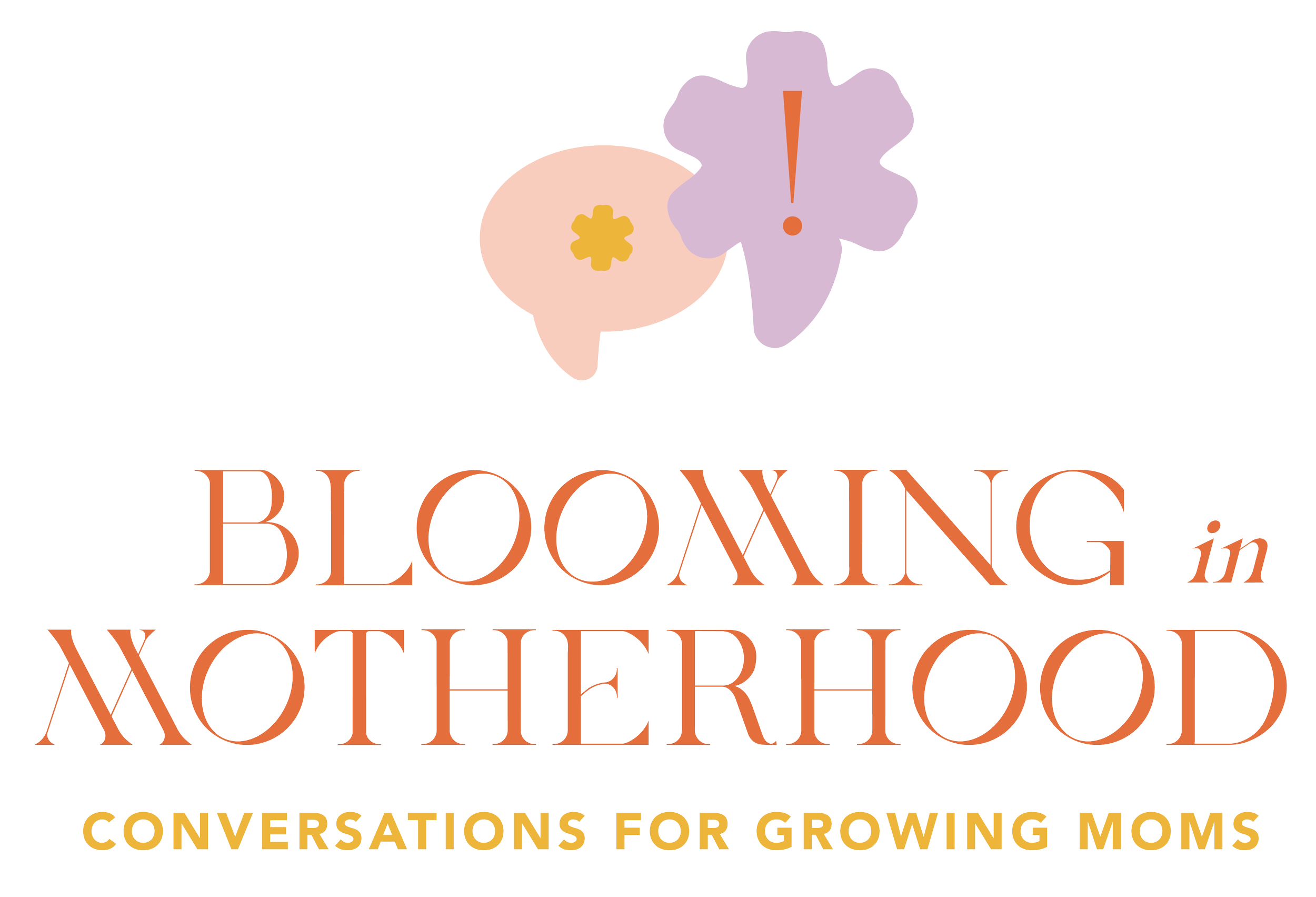 Logo for 'Blooming in Motherhood: Conversations for Growing Moms' featuring floral illustrations with a speech bubble, and text in orange and beige for the title and subtitle.
