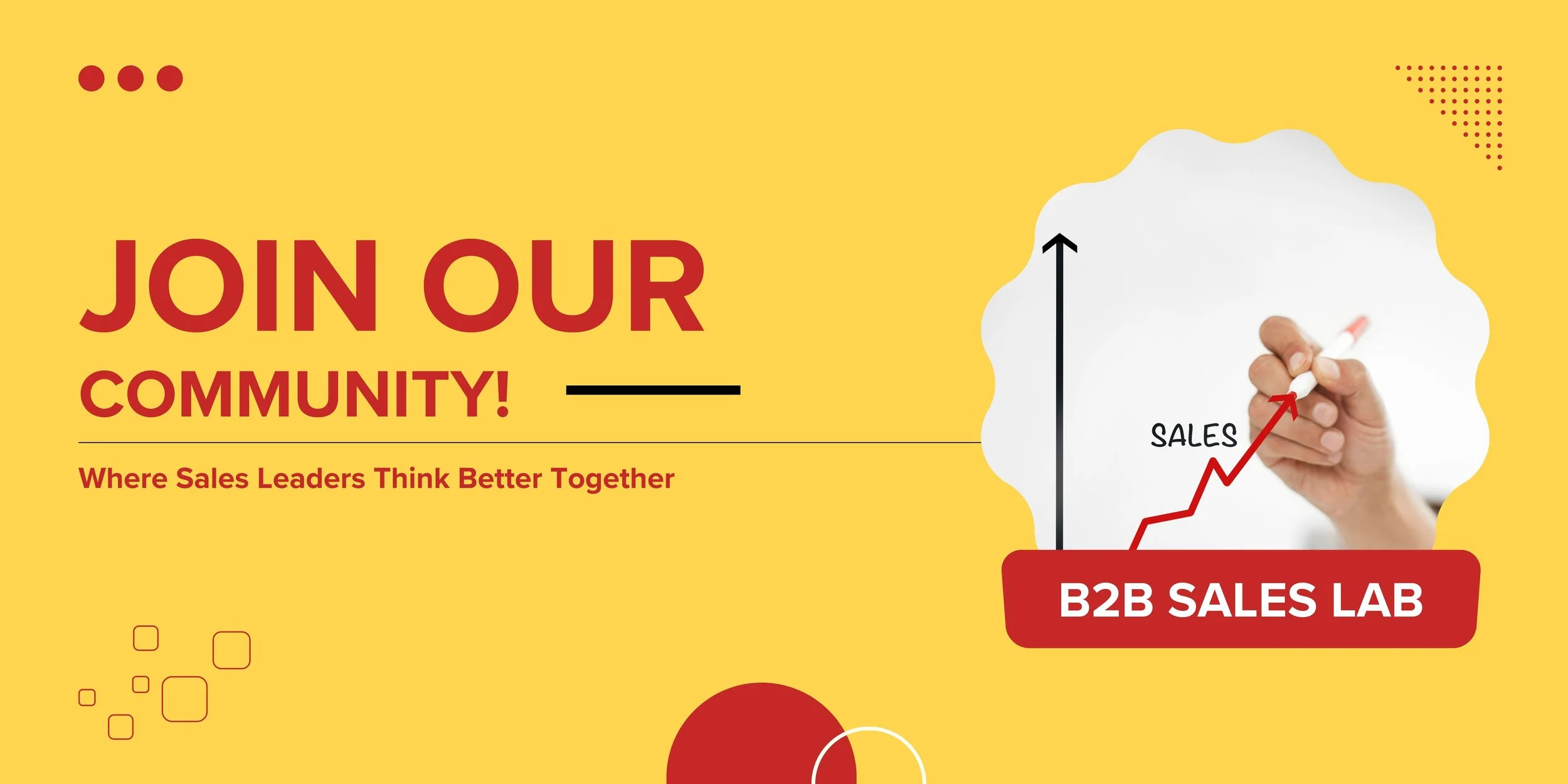Red Letters on yellow background Graphic says Join our Community where sales leaders thing better together: B2B Sales Lab