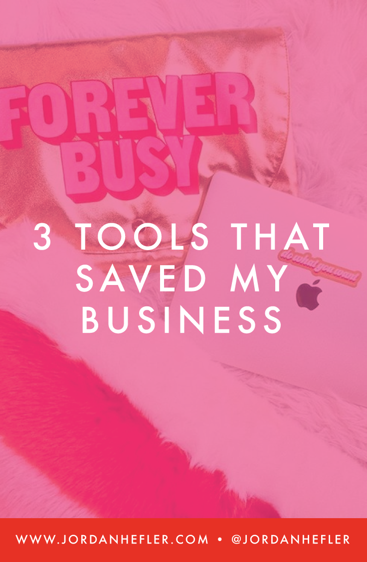 3 TOOLS THAT SAVED MY BUSINESS — JORDAN HEFLER 3 TOOLS THAT SAVED MY BUSINESS — JORDAN HEFLER