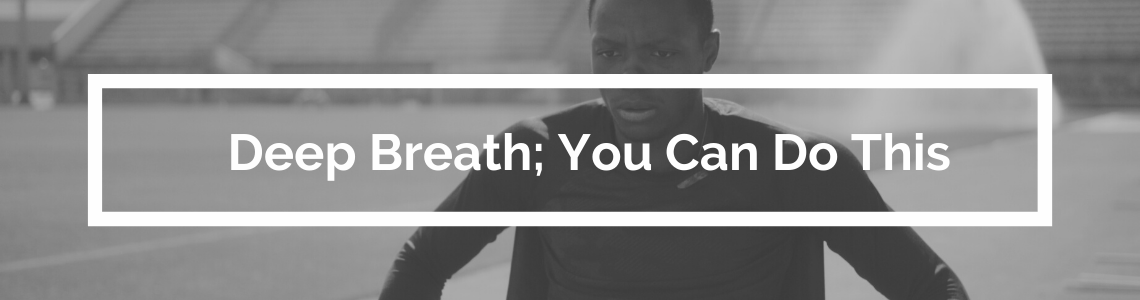 Deep Breath; You Can Do This
