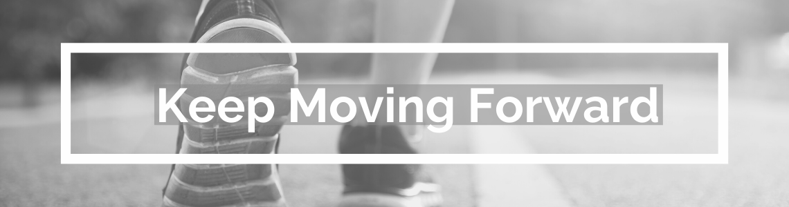 Keep Moving Forward