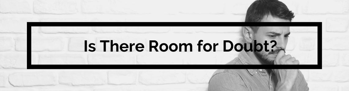 Is There Room for Doubt?