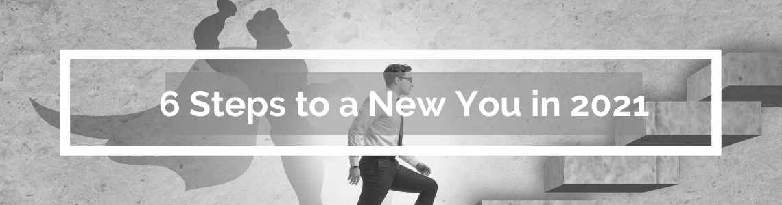 6 Steps to a New You in 2021