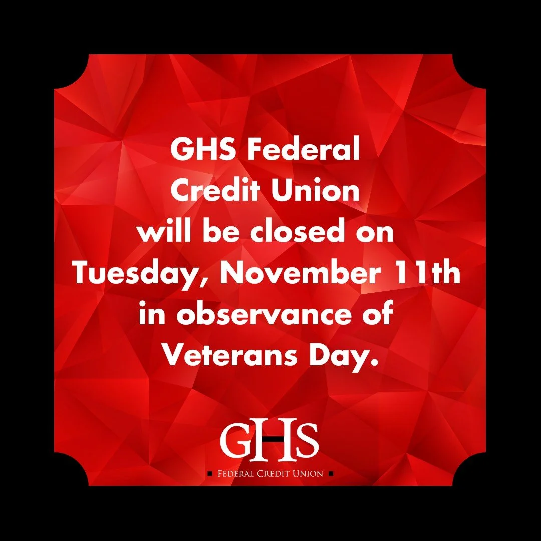 All GHS branches will be closed on Tuesday, November 11 in observance of Veterans Day. We take this day to honor and thank the brave men and women who have served our country. Regular business hours will resume on Wednesday, November 12.