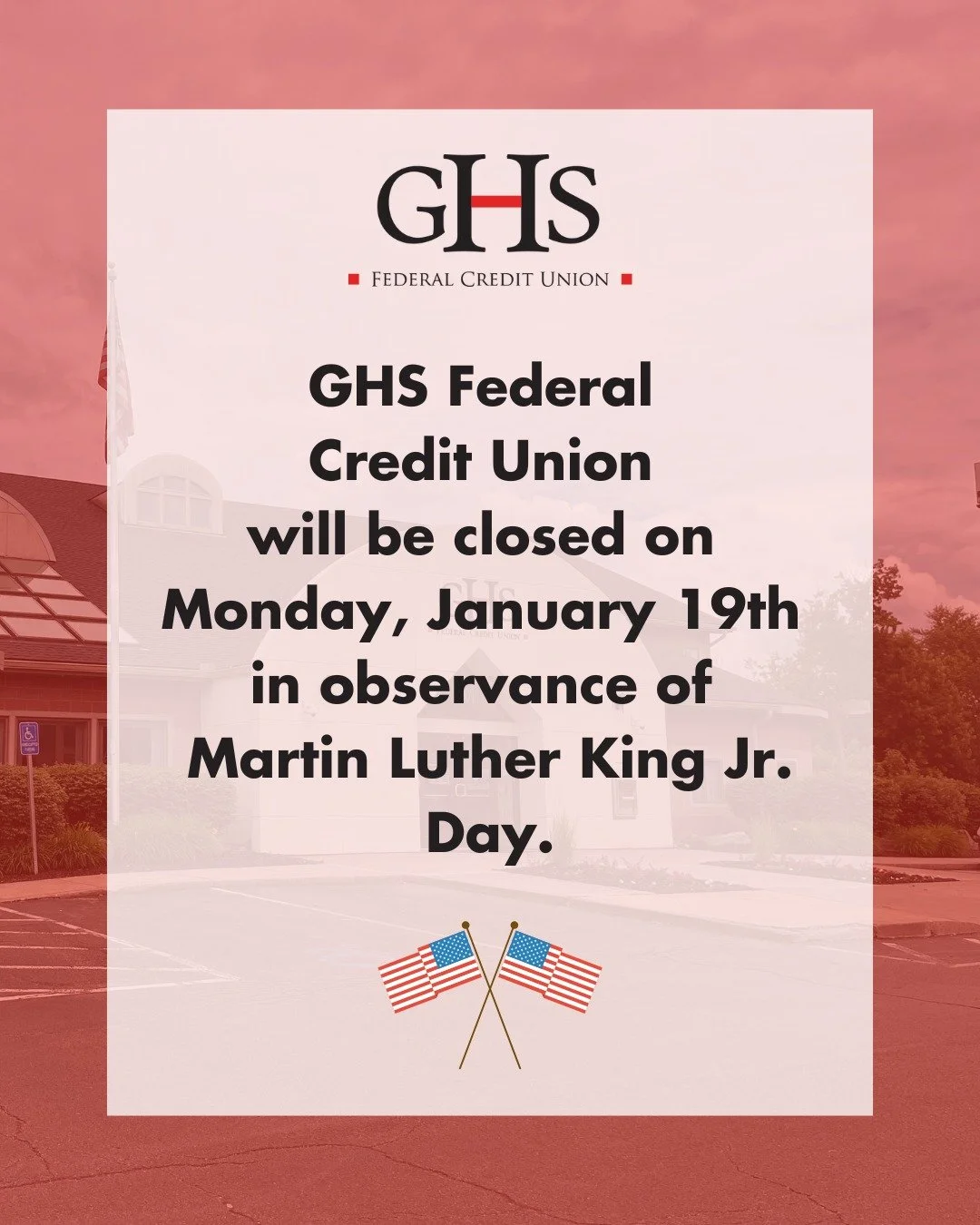 We will be closed Monday, January 19, in observance of Martin Luther King Jr. Day.

Our branches will be during our regular hours this Friday and Saturday. Please plan ahead for any in-person banking needs.
Online banking, mobile banking, and ATMs re