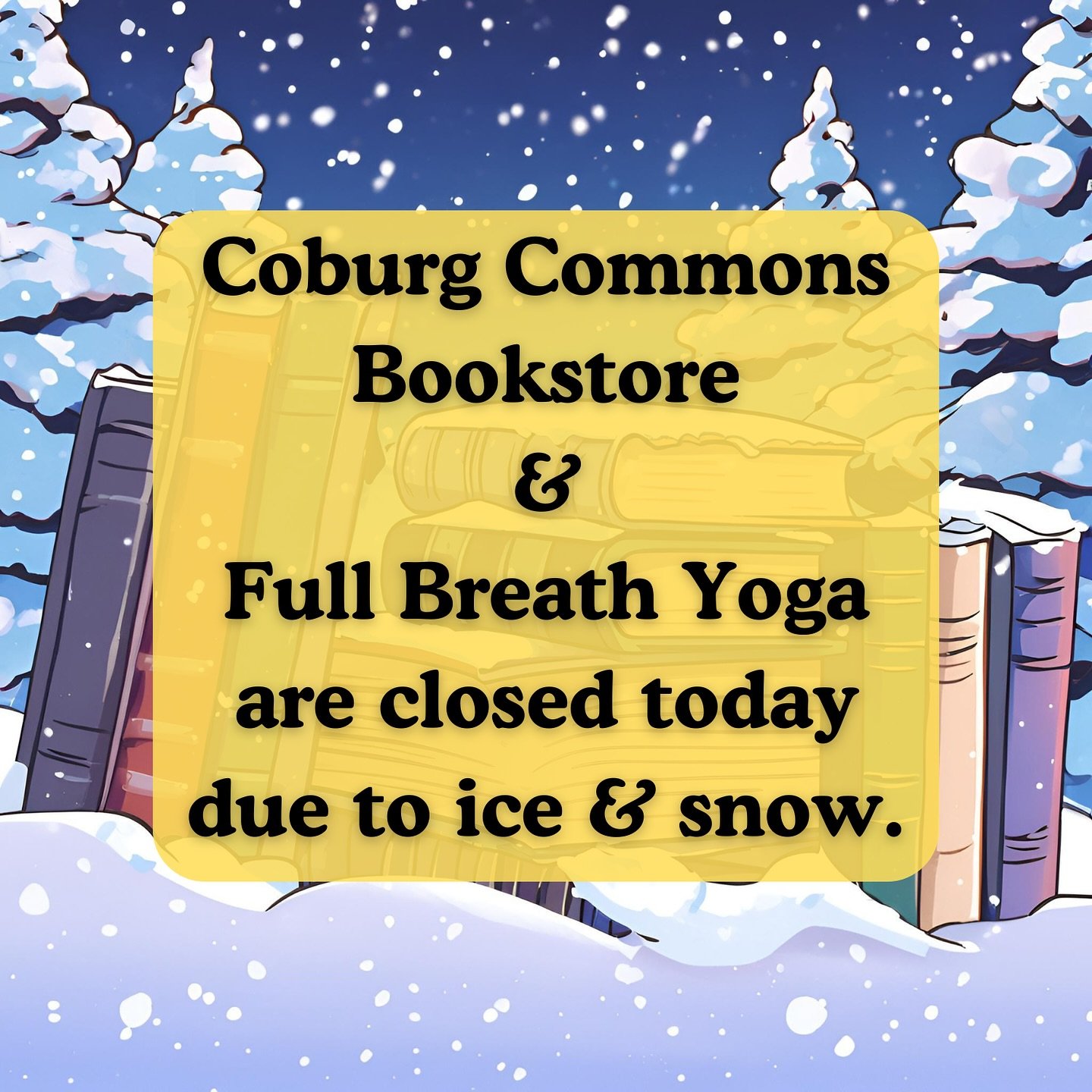 Looks like a day to snuggle up with a good book! Due to ice & snow, the Bookstore is closed today, and all three yoga classes cancelled.