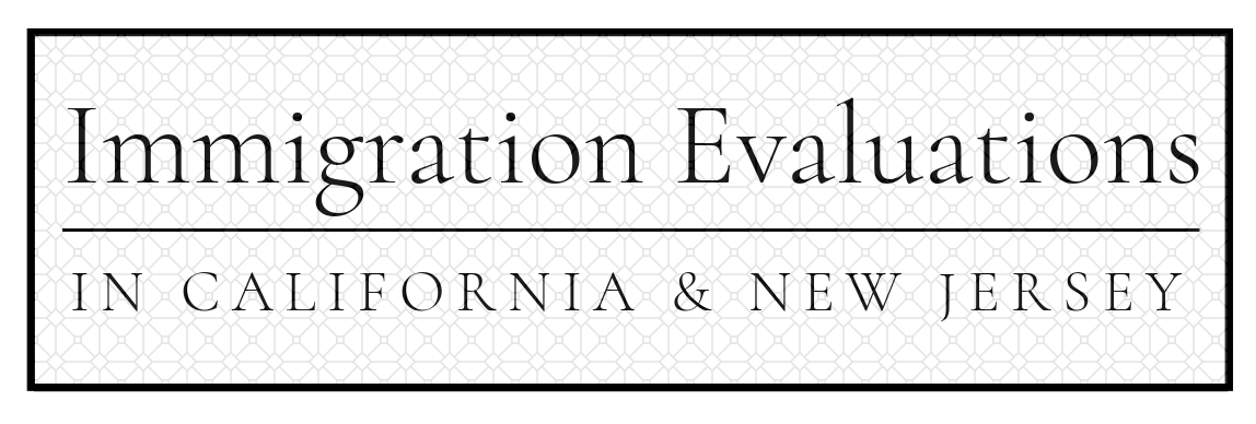 Immigration Evaluations in CA &amp; NJ