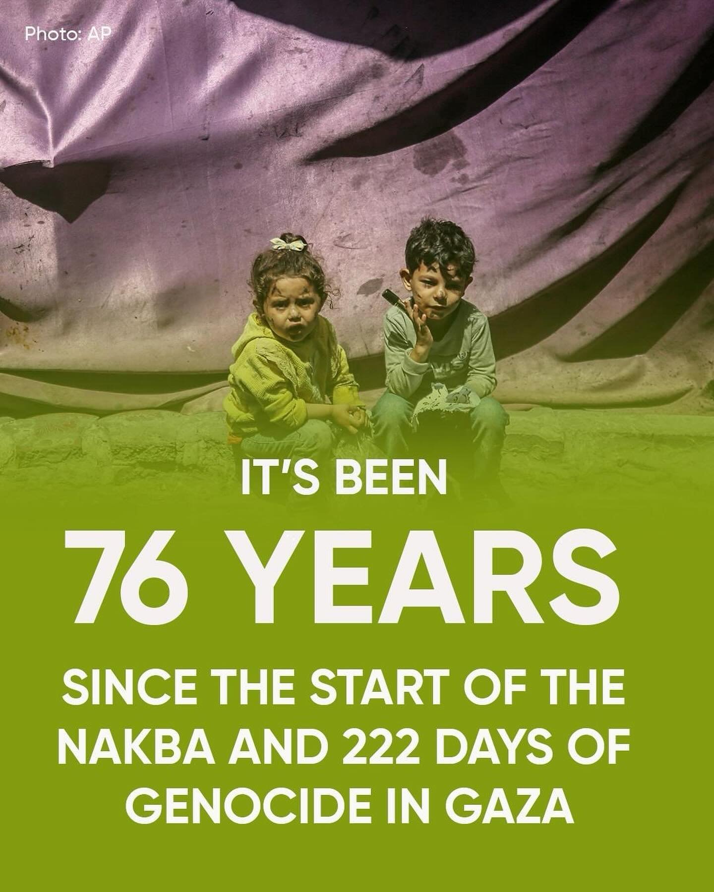 It&rsquo;s been 76 years since the beginning of the Nakba and 222 days of genocide in Gaza.  These atrocities are made possible by our tax dollars. 

Our government bears responsibility for what&rsquo;s happening - and our leaders have the power to s