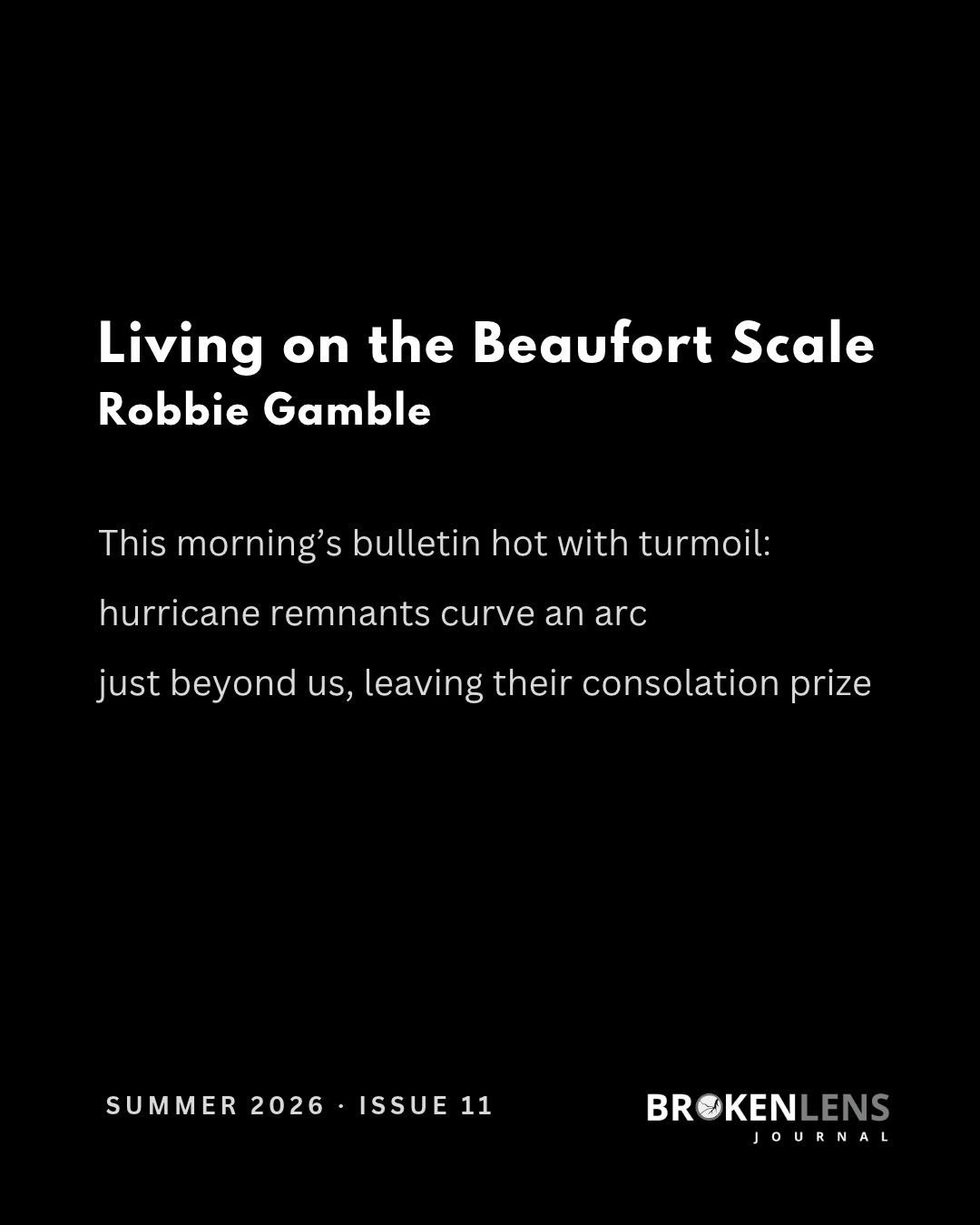 &ldquo;This morning&rsquo;s bulletin hot with turmoil:/hurricane remnants curve an arc/just beyond us, leaving their consolation prize&rdquo;

Read and listen to &ldquo;Living on the Beaufort Scale&rdquo; by @rgamble2025 from issue 11 at the link in 