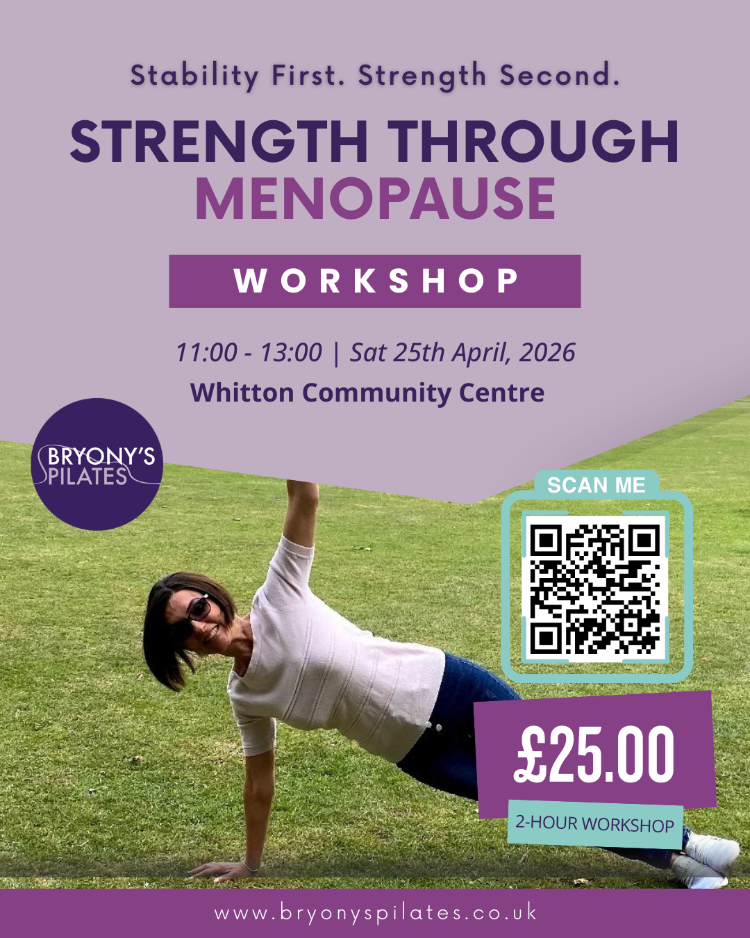 Flyer for a 'Strength Through Menopause' workshop, hosted by Bryony's Pilates, scheduled for Saturday, April 25th, 2026, from 11:00 to 13:00 at Whitton Community Centre. The flyer features a woman in sunglasses doing a side plank on grass, with a QR 