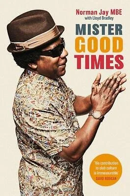Book cover titled "Mister Good Times" featuring Norman Jay MBE wearing sunglasses, a hat, and a patterned shirt, with the subtitle "with Lloyd Bradley" and a quote in an orange circle.
