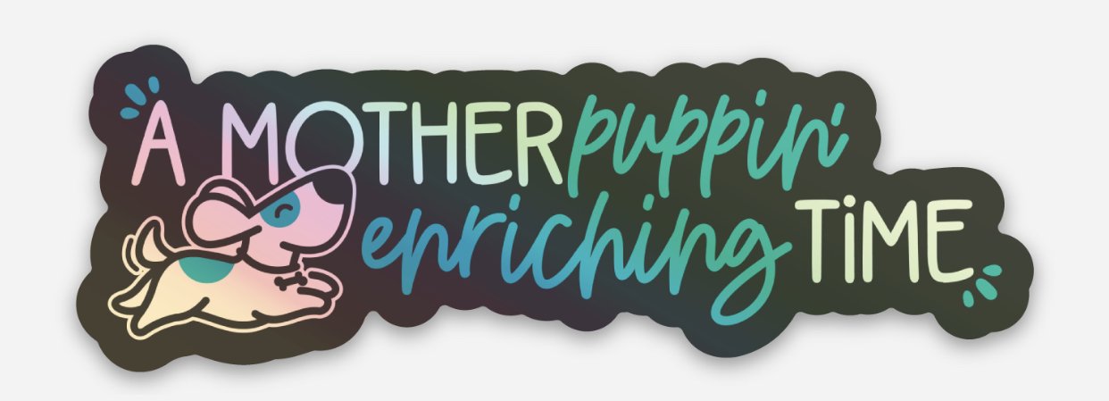 A Motherpuppin&#39; Enriching Time