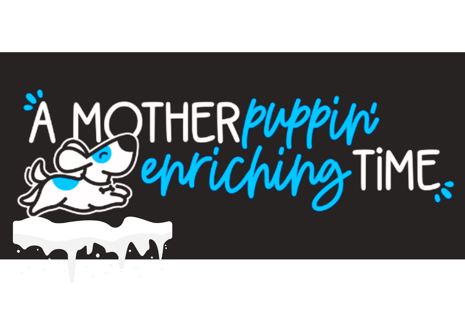 A Motherpuppin&#39; Enriching Time