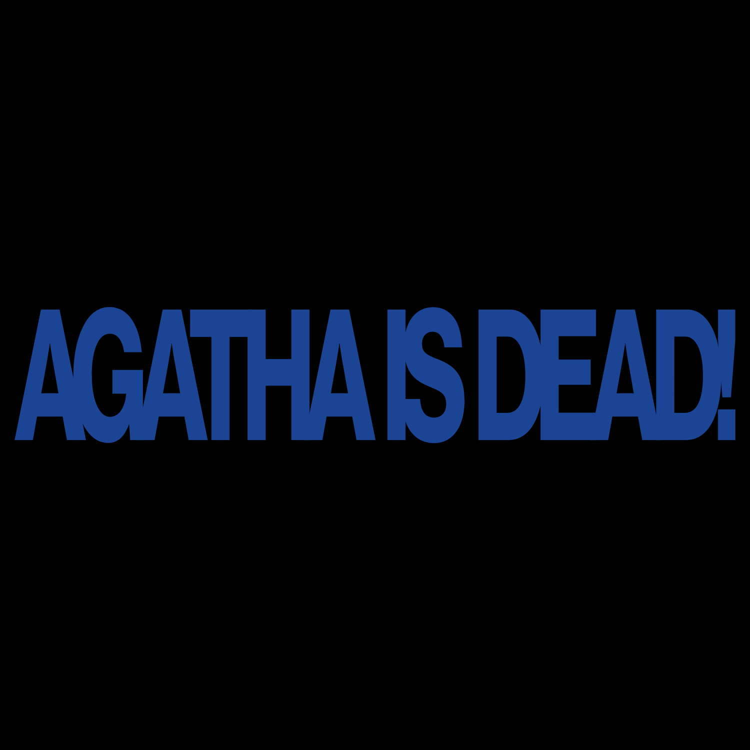 Agatha is Dead!