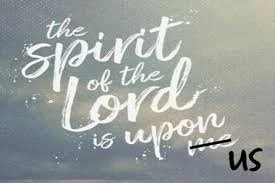 September 28th, 2025-The Spirit of the Lord is Upon Us