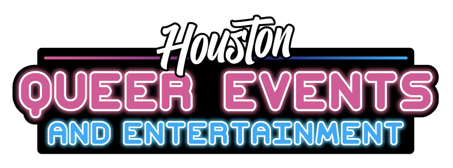 Houston Queer Events &amp; Entertainment