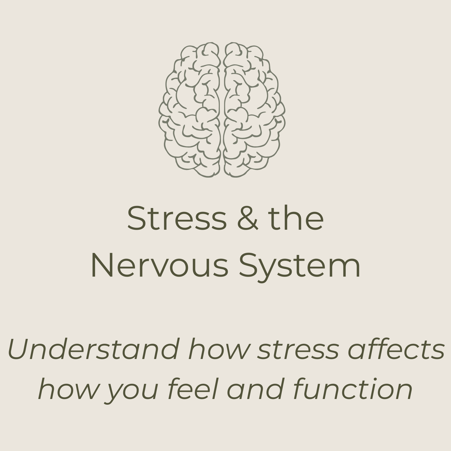 Stress & the Nervous System – understand how stress affects how you feel and function.