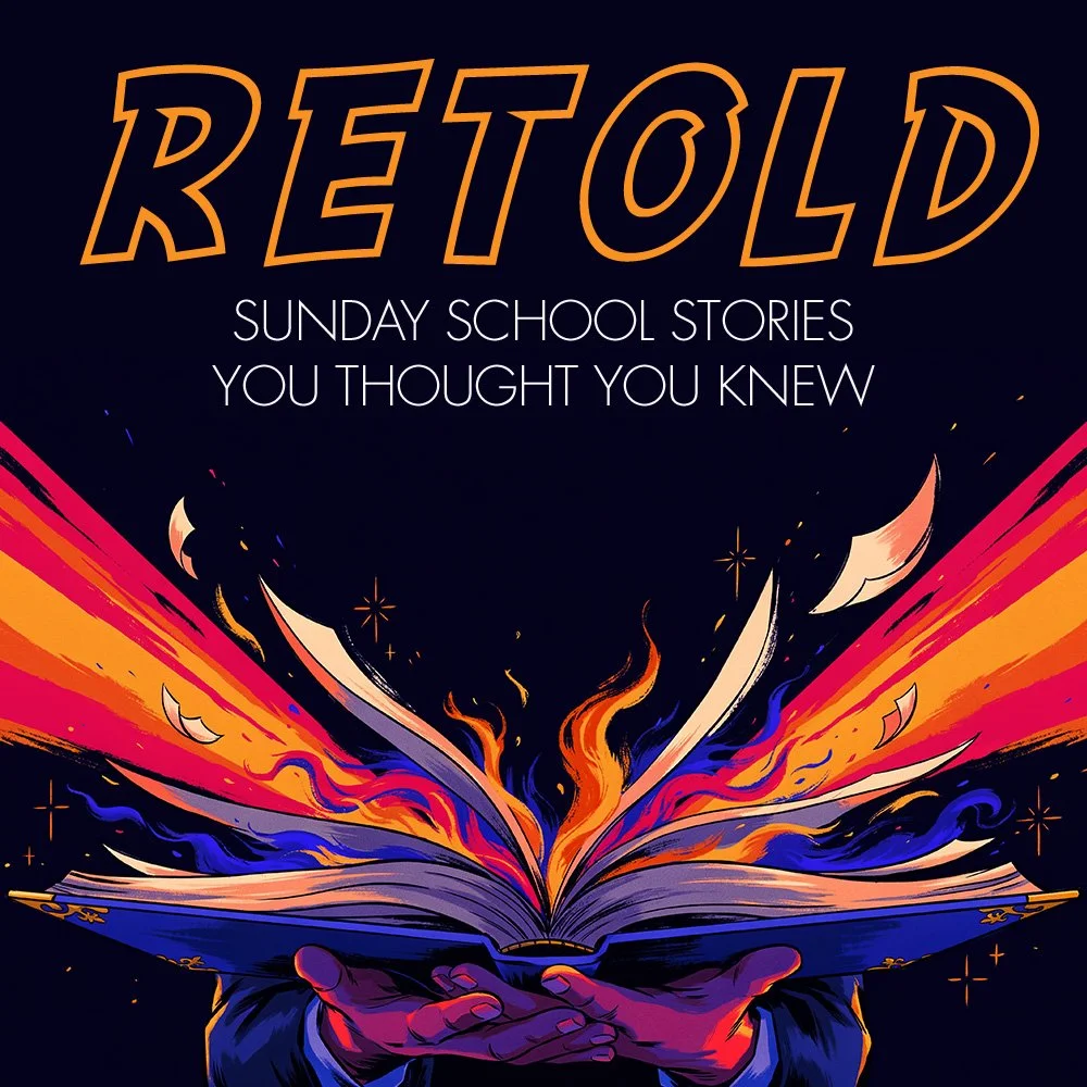 Retold: Sunday School Stories You Thought You Knew