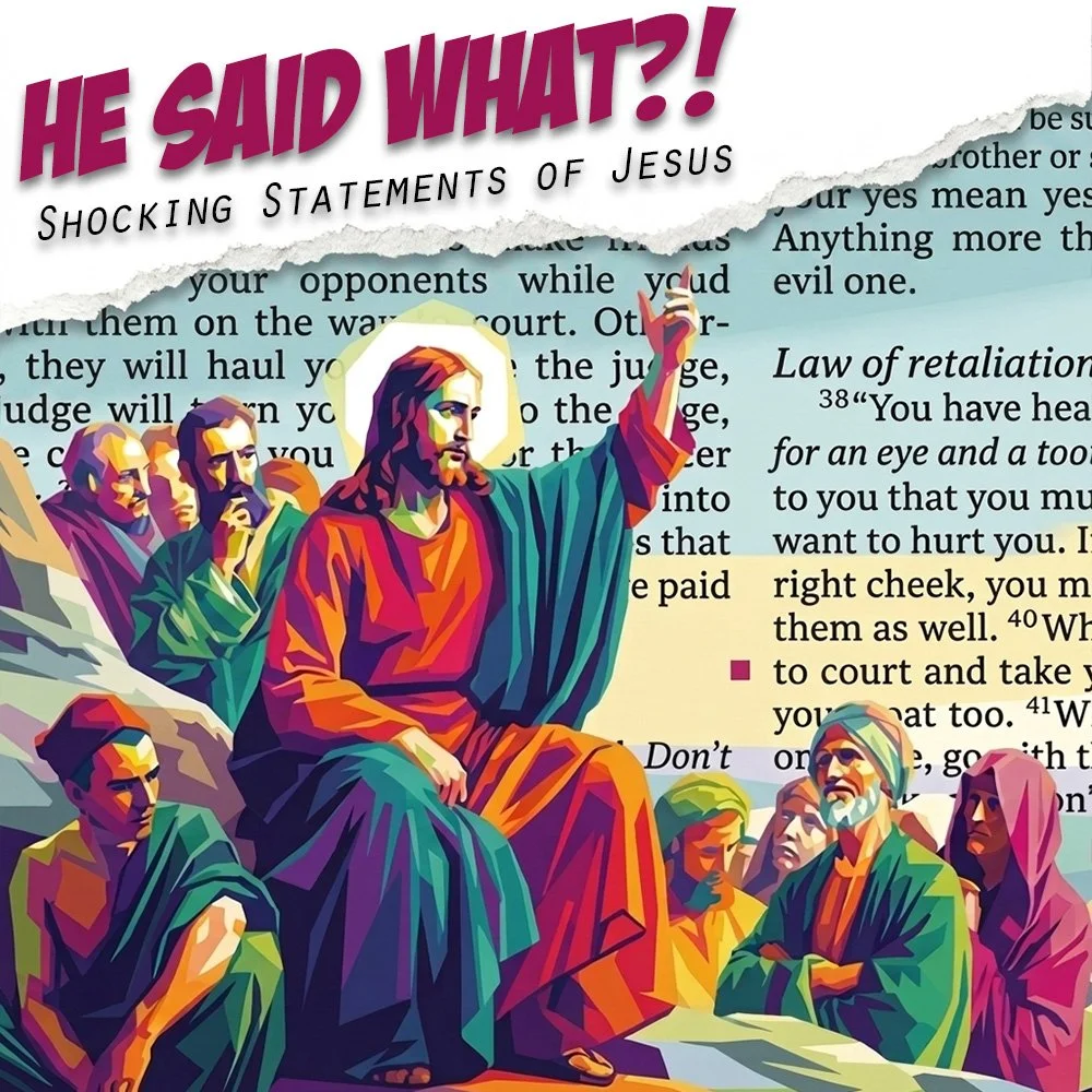 He Said What?!: Shocking Statements of Jesus