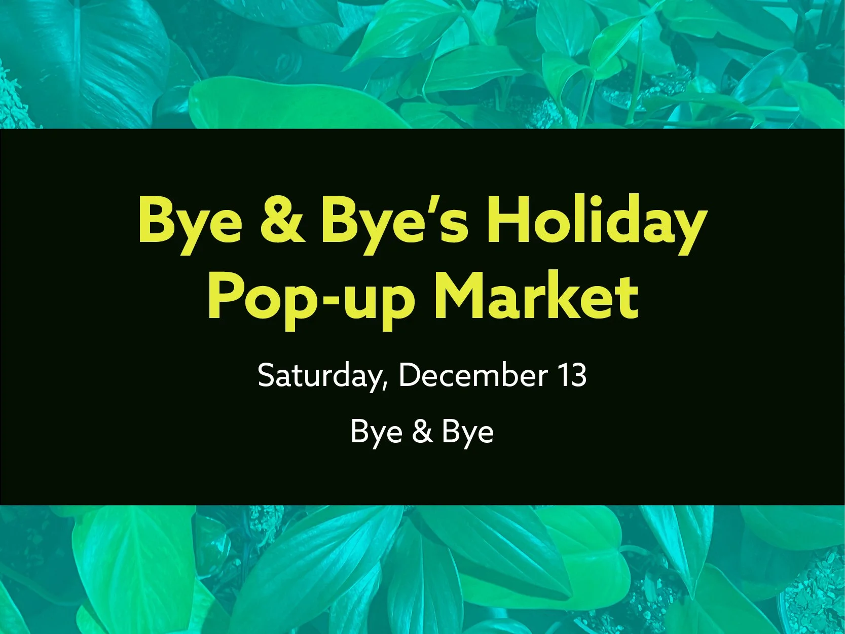 Bye & Bye's Holiday Pop-up Market