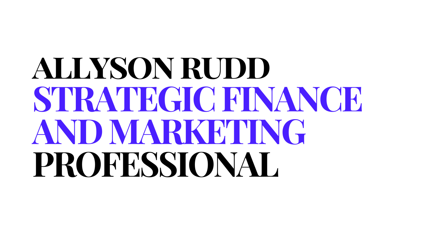 Allyson Rudd - Strategic Finance and Marketing Professional