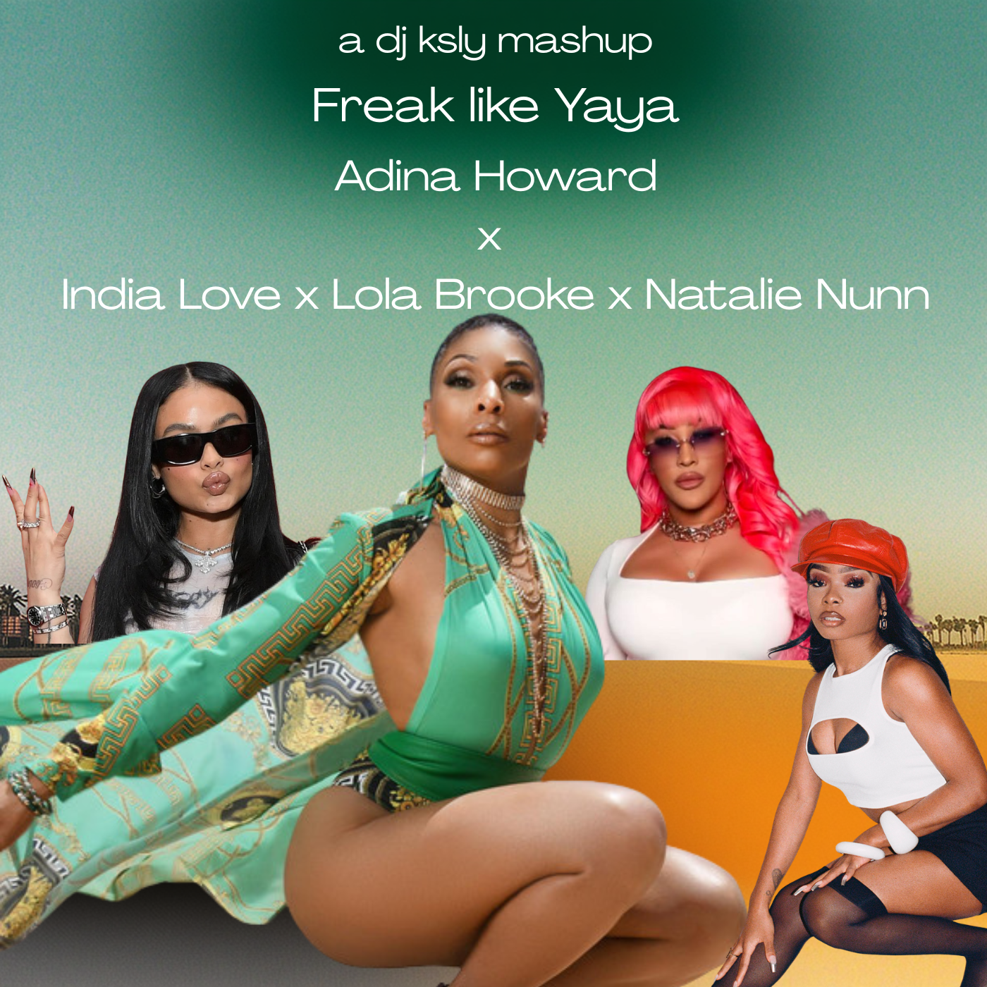 Four women posing in colorful outfits with text referencing a DJ mashup song titled 'Freak like Yaya' by Adina Howard, featuring India Love, Lola Brooke, and Natalie Nunn.