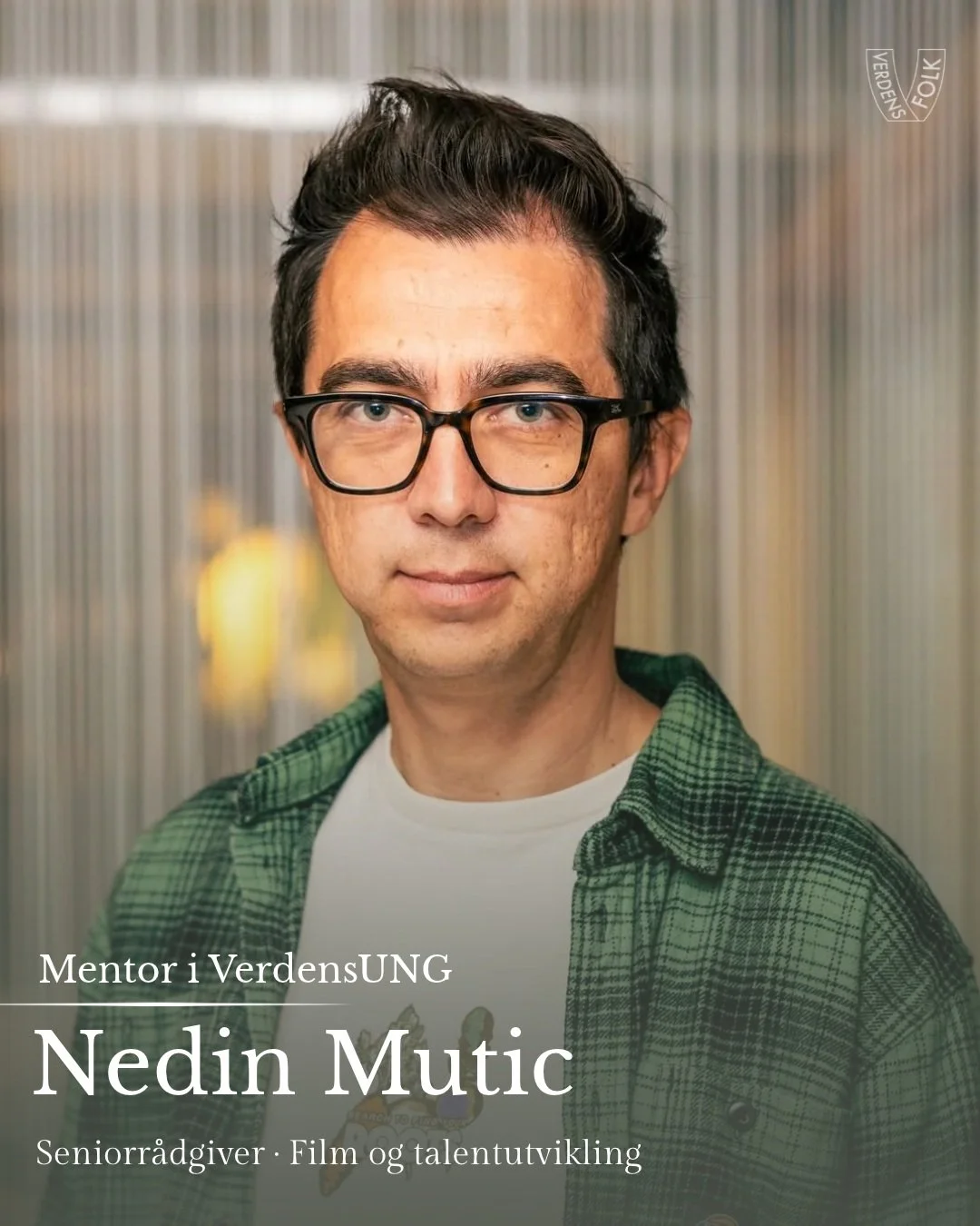 ✨ M&oslash;t Nedin Mutic &ndash; mentor i VerdensUNG!

Nedin er seniorr&aring;dgiver ved Norsk filminstitutt med ansvar for talent, mangfold og inkludering. Som mentor i VerdensUNG vil han dele erfaringer og gi faglig veiledning til unge som &oslash;