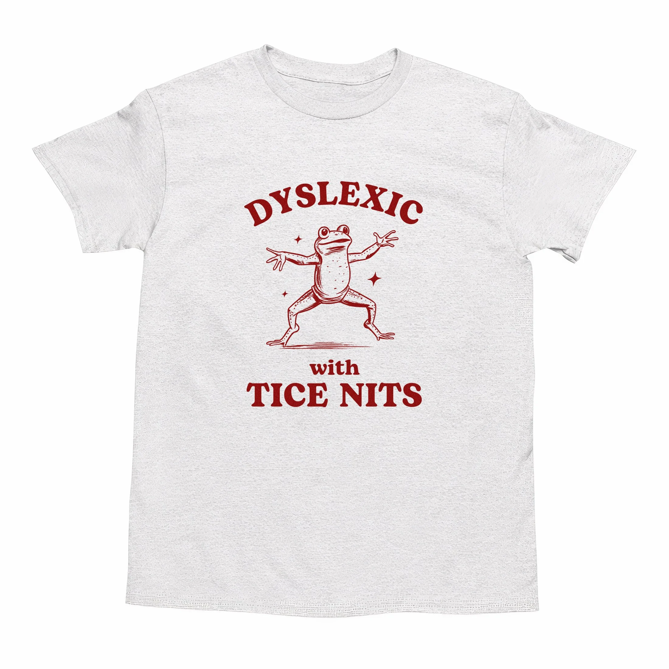 Dyslexic with tice nits T SHIRT (Ash).jpg