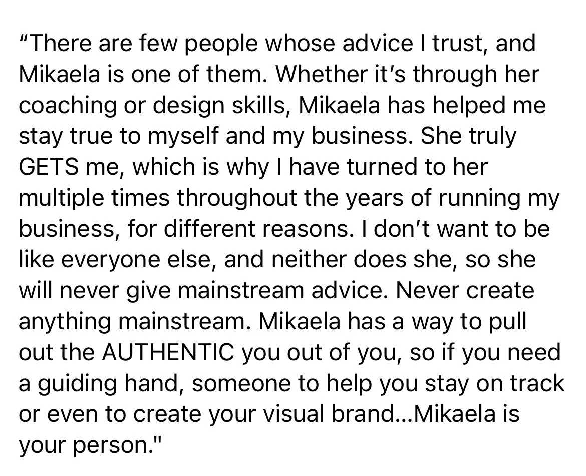 Quote about Mikaela's advice and guidance on coaching, design skills, staying true to oneself, and authentic personal branding.