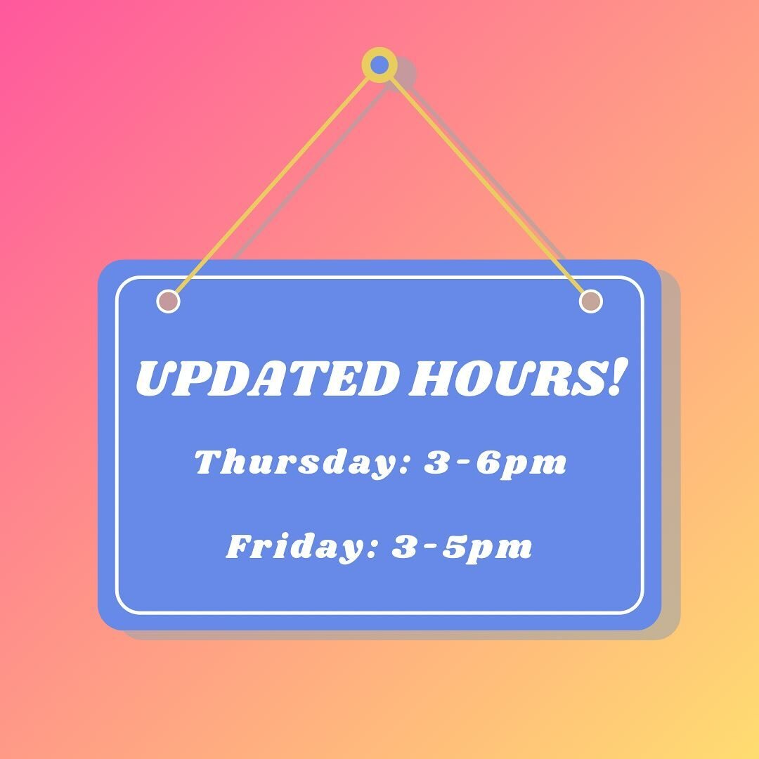 We&rsquo;ve updated our open hours! Starting this week, we are now open Thursday 3-6pm and Friday 3-5pm. Come on by!