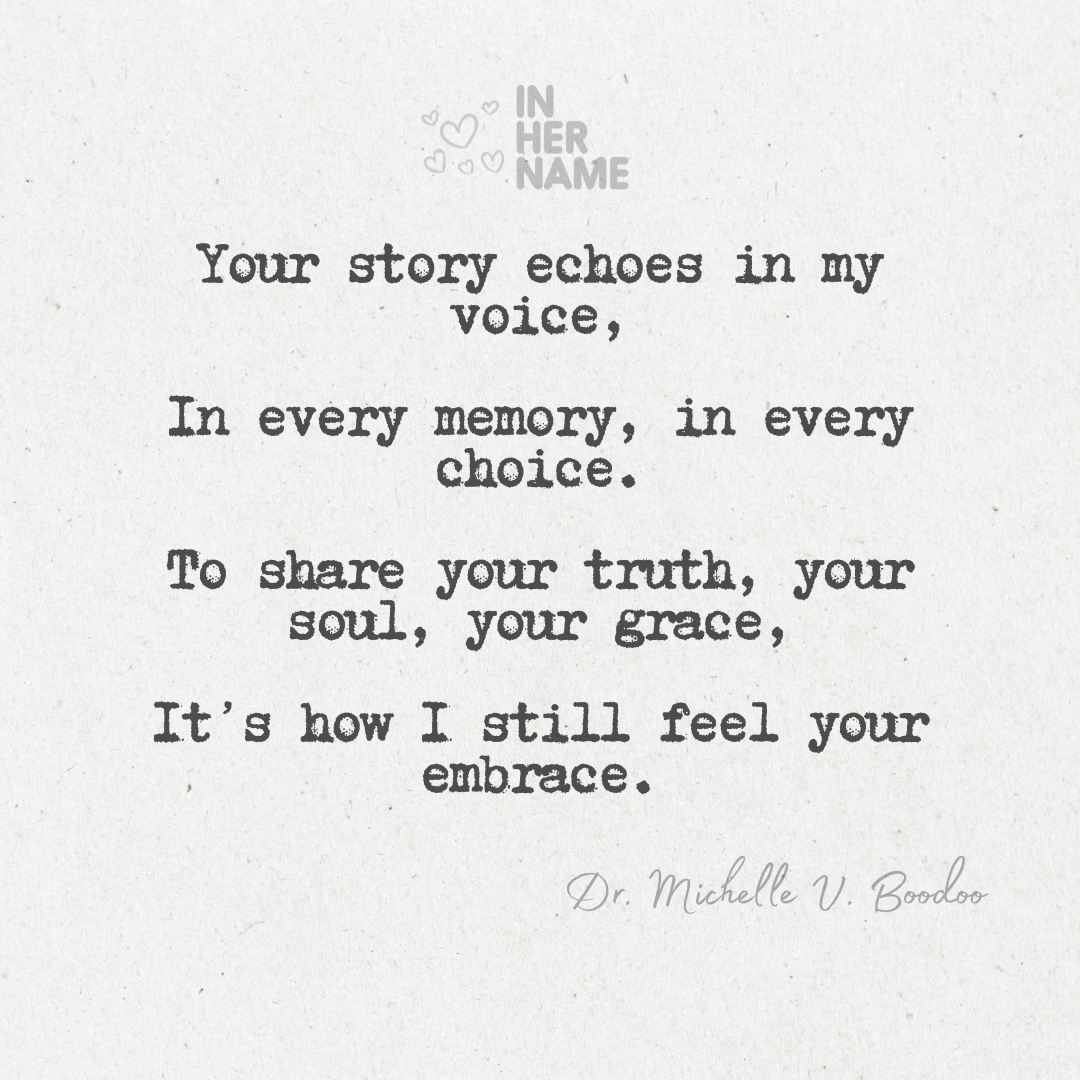 Inspirational quote about memory, truth, and embrace, attributed to Dr. Michelle V. Boodoo, with Heart illustrations and the words 'In Her Name' at the top.