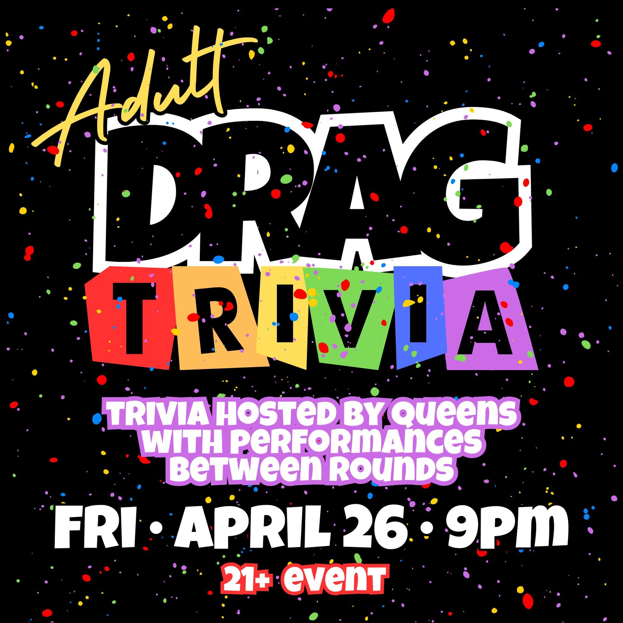 🌟 Let's spice up your Friday night with adult-themed trivia and dazzling drag performances! 💃✨

📅 Date: Friday, April 26
🕘 Time: 9:00 PM
🎉 Event: Adult Trivia Night
👑 Hosted By: Fabulous Queens with Jaw-Dropping Acts

Join us for a night of bra