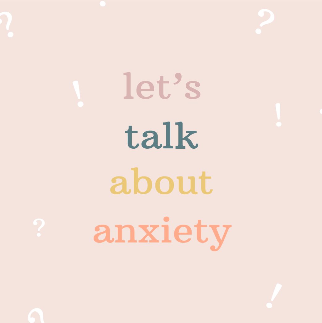 Let's Talk About Anxiety