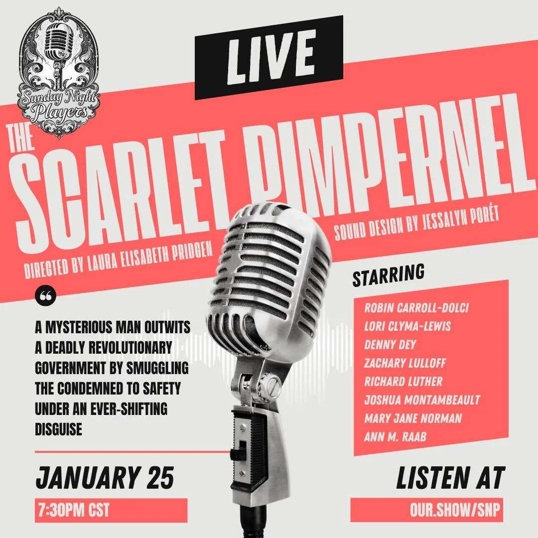 The revolution is on the air.

Sunday Night Players brings you a pulse-pounding, live radio adaptation of 🎭 THE SCARLET PIMPERNEL 🎭where wit is a weapon, loyalty is dangerous, and one mysterious man dares to outsmart a government drunk on terror.

