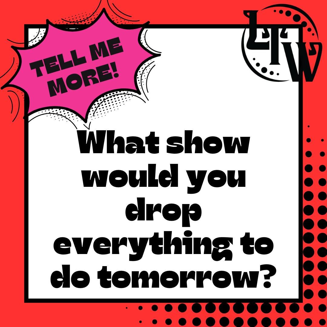 Inquiring minds want to know...

What show would you drop everything to do tomorrow? (one musical &amp; one straight play)

✨ Tell Me More! ✨

#TellMeMore #LTWCommunity #LittleTheatreOfWeston #TheatreMemories #AudienceSpotlight #CommunityTheatreLove 