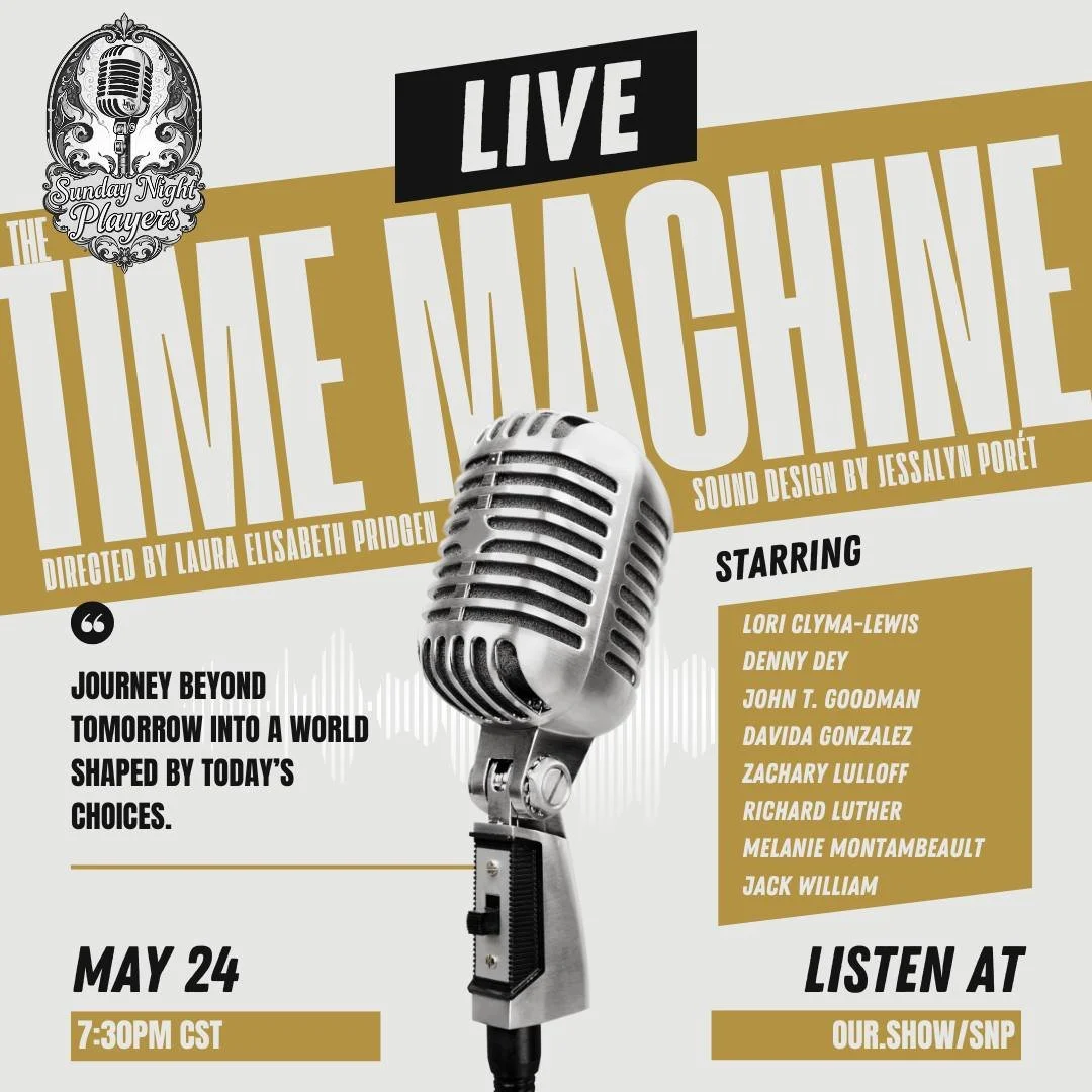 On Sunday, May 24 at 7:30 PM CST, Sunday Night Players goes LIVE with THE TIME MACHINE.

Starring Lori Clyma-Lewis, Denny Dey, John T. Goodman, Davida Gonzalez, Zachary Lulloff, Richard Luther, Melanie Montambeault, and Jack William, with direction b