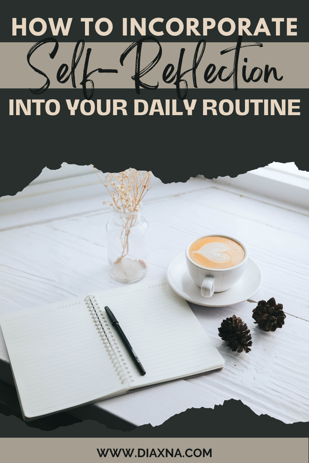 How to Incorporate Self-Reflection into Your Daily Routine — DIAxNA