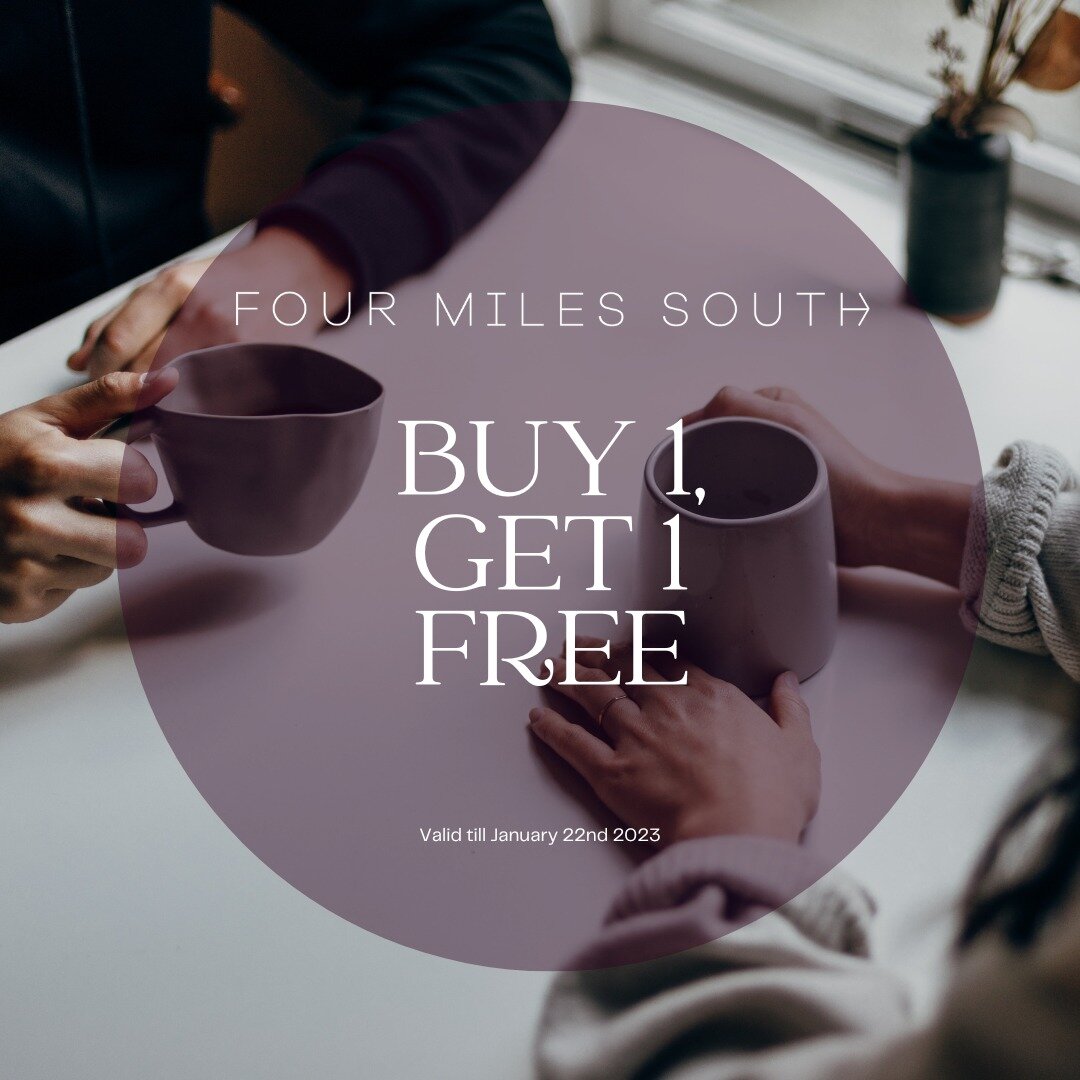 🎉 That's right, our BOGO offer has been extended to Jan 22nd 2023, and we now are open weekends. Lots to be excited about!

Coffee and a friend? Yes, please! For a limited time, buy one get one free for coffee at Four Miles South.
Offer valid till 2