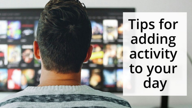 Tips for adding activity to your day