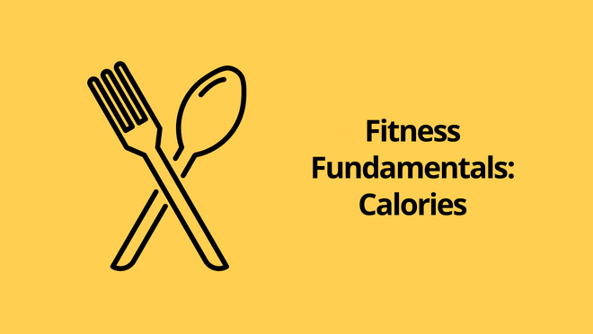 Fitness Fundamentals: Calories