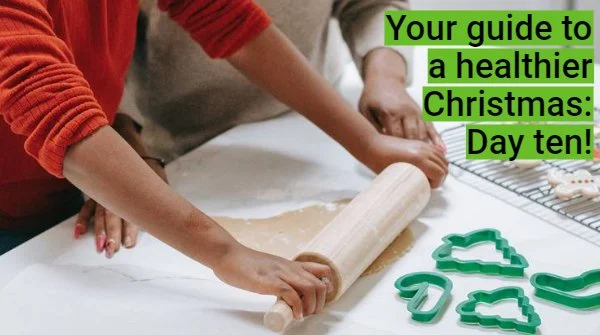 The Healthy4Life 12 days to a healthier Christmas: Day ten