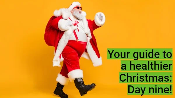 The Healthy4Life 12 days to a healthier Christmas: Day nine