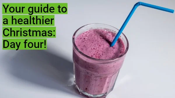 The Healthy4Life 12 days to a healthier Christmas: Day four
