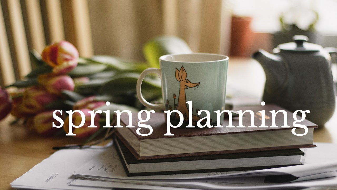 Plan Your Creative Work For Spring