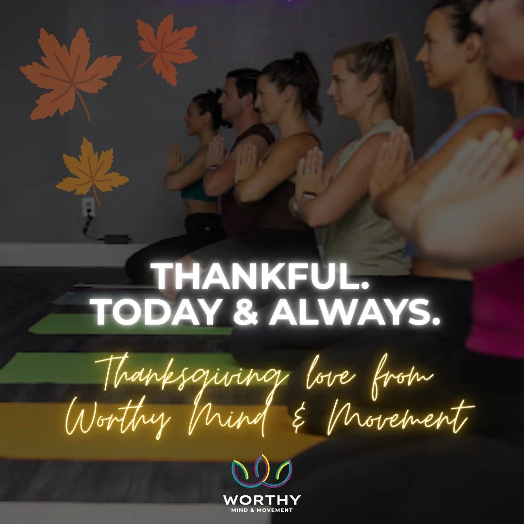 Happy Thanksgiving from Worthy Mind &amp; Movement! 🦃

We are so incredibly GRATEFUL for all of you. 

Thank you for showing up, working hard, and making our studio the best.

Thank you for keeping us grounded 🙏 (like downward-facing dog) and stron