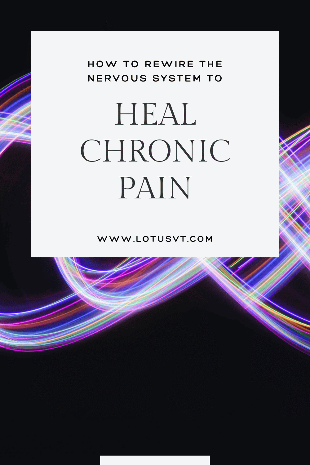 How to Rewire the Nervous System to Heal Pain