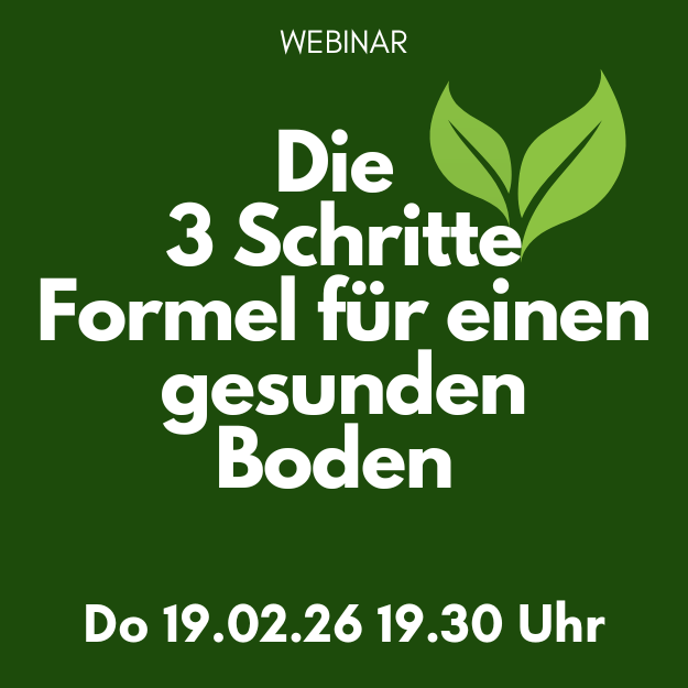 Do 19.02.26 19.30 Uhr: Die 3-Schritte-Formel für einen gesunden Boden - mehr Nährstoff-Efiizienz