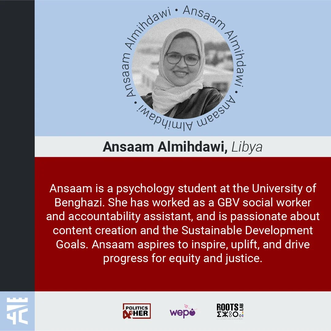 Profile card of Ansaam Almhdawi from Libya, featuring a grayscale portrait of her wearing glasses and a headscarf. The card includes a brief biography mentioning her studies in psychology at the University of Benghazi, her work as a GBV social worker and accountability assistant, and her passion for content creation and sustainable development goals. The background has a light blue color with a red section for the bio, and logos of Politics & Her, Wepo, and Roots Lab at the bottom.