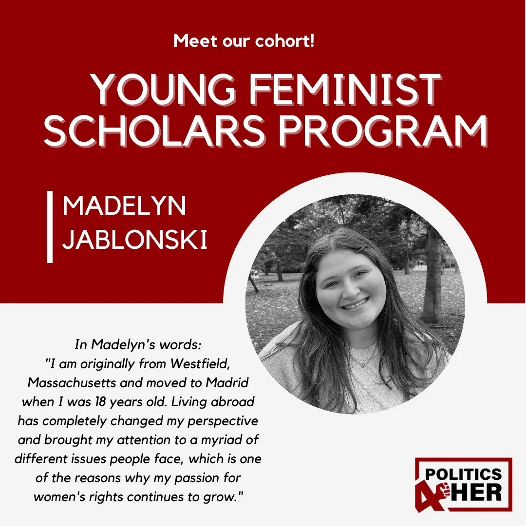 Promotional graphic for the Young Feminist Scholars Program featuring a black and white portrait of Madelyn Jablonski, with text describing her background and her passion for women's rights, and a logo for Politics 4Her.
