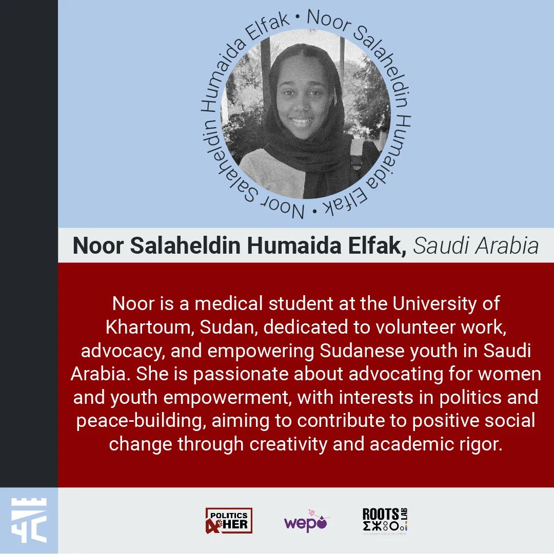 Profile card of Noor Salaheldin Humaida Elfak from Saudi Arabia, with a black and white photo of her wearing a headscarf. The card includes her background as a medical student in Sudan, her volunteer work in Saudi Arabia, and her interests in advocacy, women's empowerment, politics, and peace-building. Logos at the bottom represent Politics for Her, Wepo, and Roots Lab.
